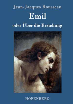 Emil oder Über die Erziehung de Jean-Jacques Rousseau