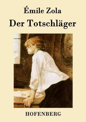 Der Totschläger de Émile Zola