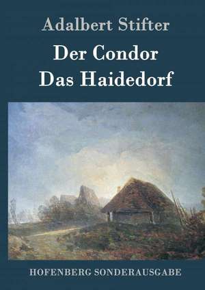 Der Condor / Das Haidedorf de Adalbert Stifter