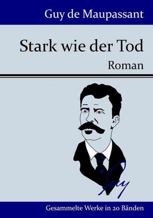 Stark wie der Tod de Guy de Maupassant