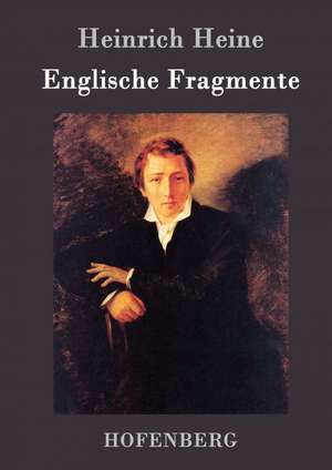 Englische Fragmente de Heinrich Heine