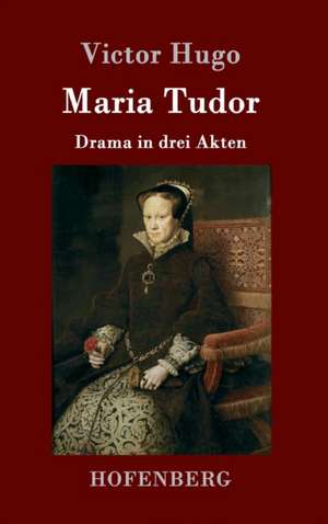 Maria Tudor de Victor Hugo