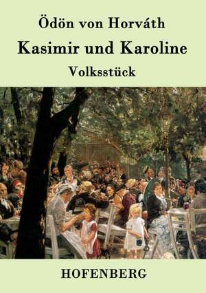 Kasimir und Karoline de Ödön von Horváth