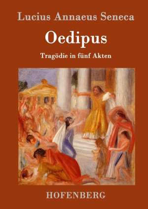 Oedipus de Lucius Annaeus Seneca