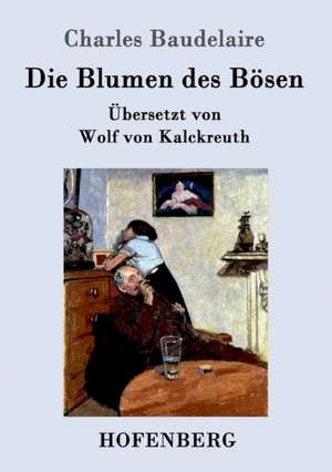 Die Blumen des Bösen de Charles Baudelaire