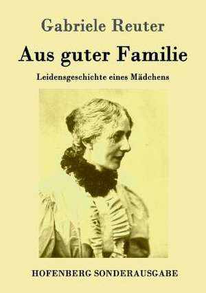 Aus guter Familie de Gabriele Reuter