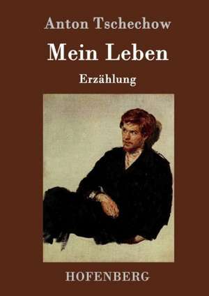 Mein Leben de Anton Tschechow