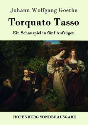 Torquato Tasso de Johann Wolfgang Goethe