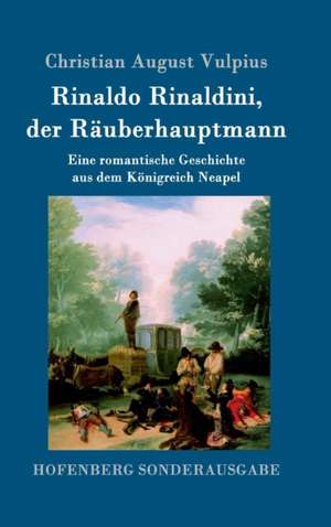 Rinaldo Rinaldini, der Räuberhauptmann de Christian August Vulpius
