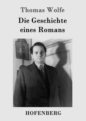 Die Geschichte eines Romans de Thomas Wolfe