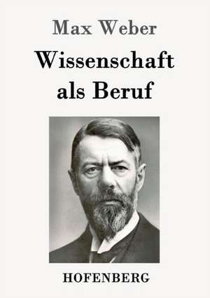 Wissenschaft als Beruf de Max Weber