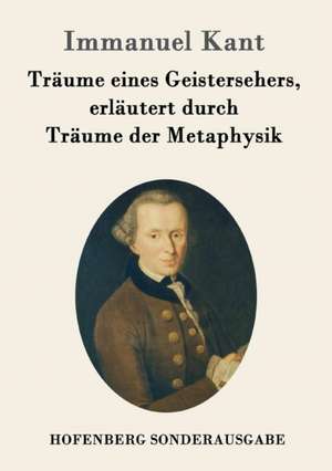 Träume eines Geistersehers, erläutert durch Träume der Metaphysik de Immanuel Kant