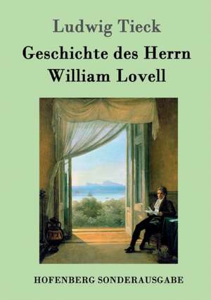 Geschichte des Herrn William Lovell de Ludwig Tieck