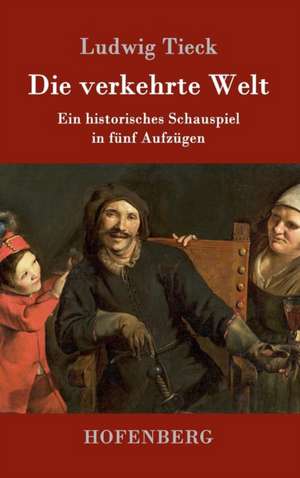 Die verkehrte Welt de Ludwig Tieck