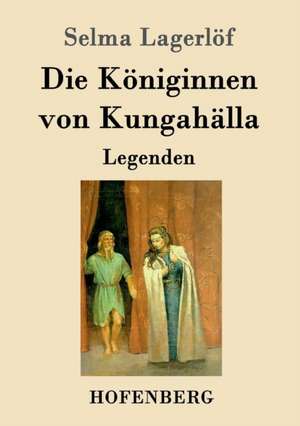 Die Königinnen von Kungahälla de Selma Lagerlöf