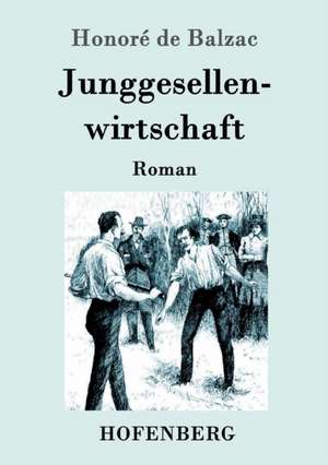 Junggesellenwirtschaft de Honoré de Balzac