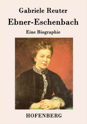 Ebner-Eschenbach de Gabriele Reuter