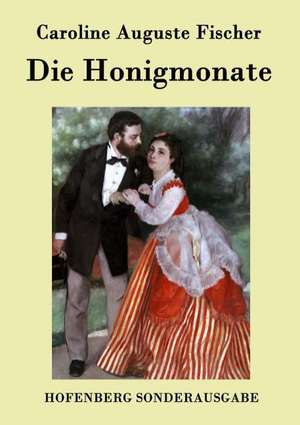 Die Honigmonate de Caroline Auguste Fischer