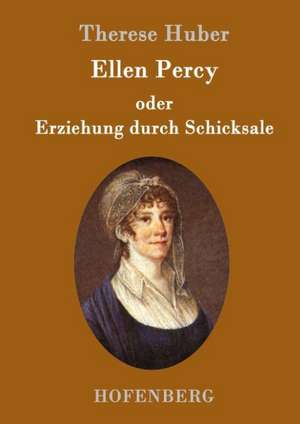 Ellen Percy oder Erziehung durch Schicksale de Therese Huber