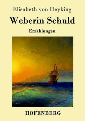 Weberin Schuld de Elisabeth von Heyking