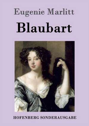 Blaubart de Eugenie Marlitt