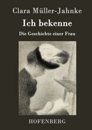 Ich bekenne de Clara Müller-Jahnke