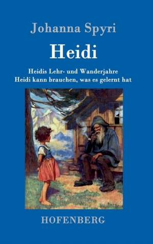 Heidis Lehr- und Wanderjahre / Heidi kann brauchen, was es gelernt hat de Johanna Spyri