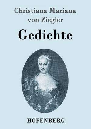 Gedichte de Christiana Mariana von Ziegler
