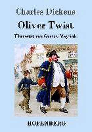 Oliver Twist oder Der Weg eines Fürsorgezöglings de Charles Dickens