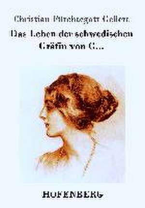 Das Leben der schwedischen Gräfin von G... de Christian Fürchtegott Gellert