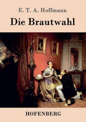 Die Brautwahl de E. T. A. Hoffmann