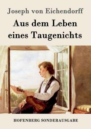 Aus dem Leben eines Taugenichts de Joseph Von Eichendorff