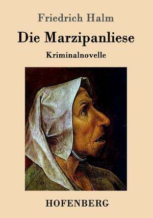 Die Marzipanliese de Friedrich Halm