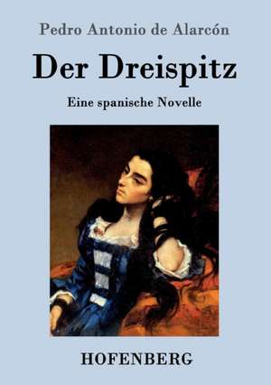 Der Dreispitz de Pedro Antonio de Alarcón