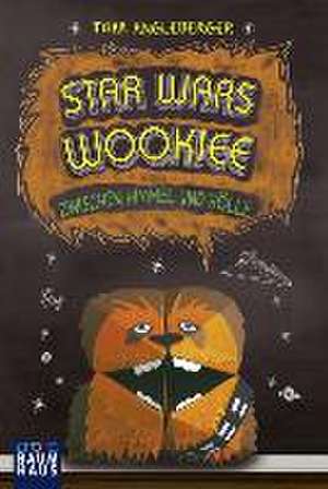 Star Wars Wookiee. Zwischen Himmel und Hölle de Tom Angleberger