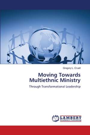 Moving Towards Multiethnic Ministry de Gregory L. Cruell