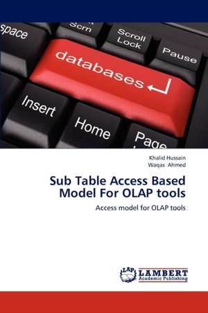 Sub Table Access Based Model For OLAP tools de Hussain Khalid