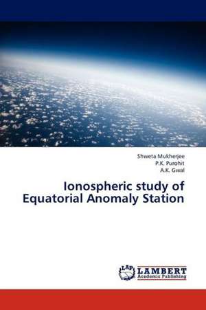 Ionospheric study of Equatorial Anomaly Station de Mukherjee Shweta