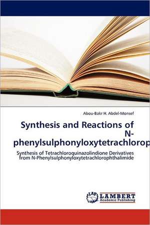 Synthesis and Reactions of N-phenylsulphonyloxytetrachlorophthalimide de Abou-Bakr H. Abdel-Monsef