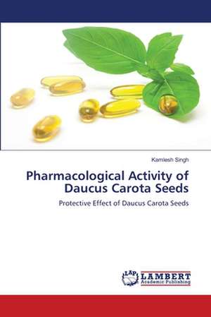 Pharmacological Activity of Daucus Carota Seeds de Kamlesh Singh