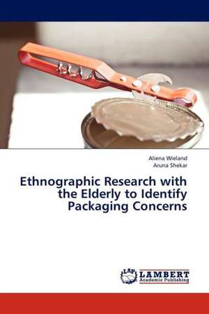 Ethnographic Research with the Elderly to Identify Packaging Concerns de Wieland Aliena