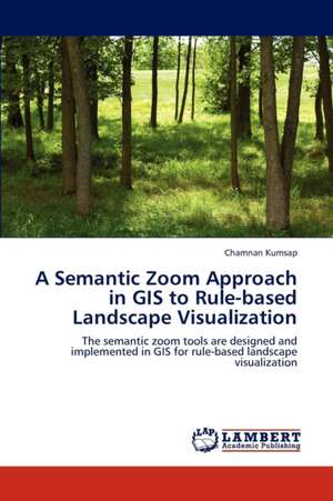 A Semantic Zoom Approach in GIS to Rule-based Landscape Visualization de Kumsap Chamnan