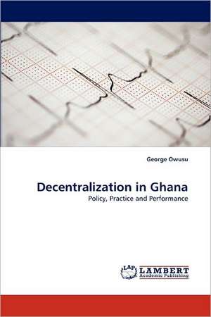 Decentralization in Ghana de George Owusu