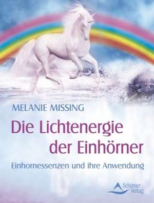 Die Lichtenergie der Einhörner de Melanie Missing