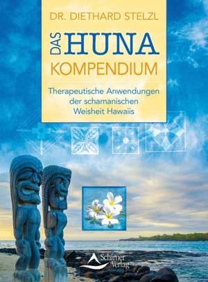 Das Huna-Kompendium de Diethard Stelzl