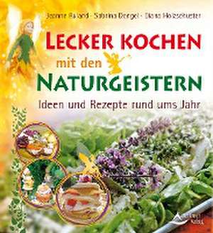 Lecker kochen mit den Naturgeistern de Jeanne Ruland