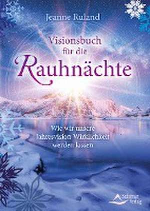 Visionsbuch für die Rauhnächte de Jeanne Ruland