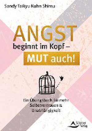 Kuhn Shimu, S: Angst beginnt im Kopf - Mut auch!