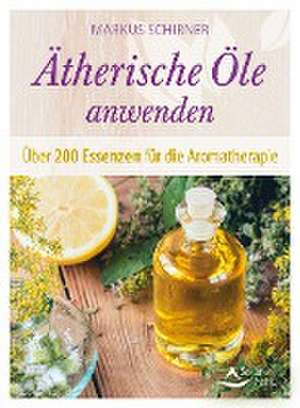 Ätherische Öle anwenden de Markus Schirner