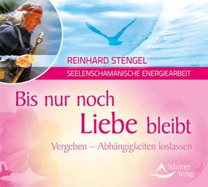 Bis nur noch Liebe bleibt de Reinhard Stengel